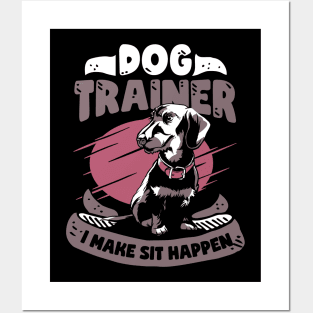 I Make Sit Happen Dog School Trainer Gift Posters and Art